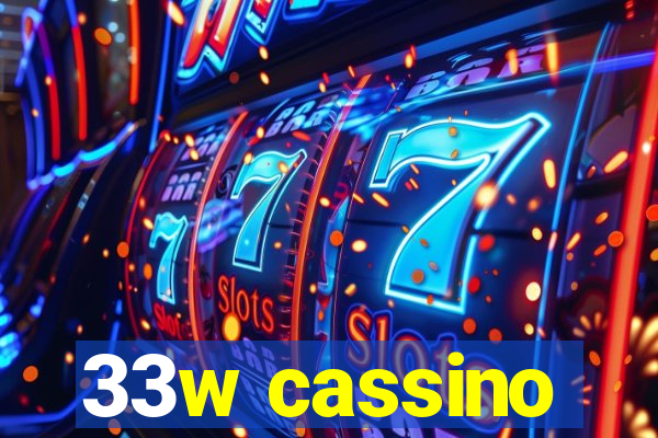 33w cassino