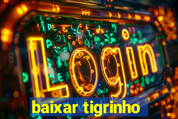 baixar tigrinho