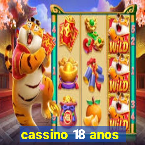 cassino 18 anos