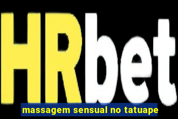 massagem sensual no tatuape