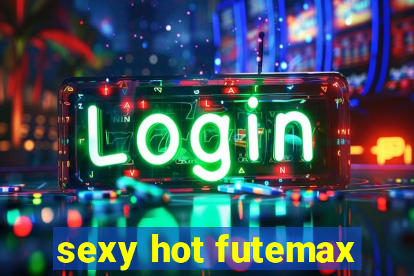 sexy hot futemax