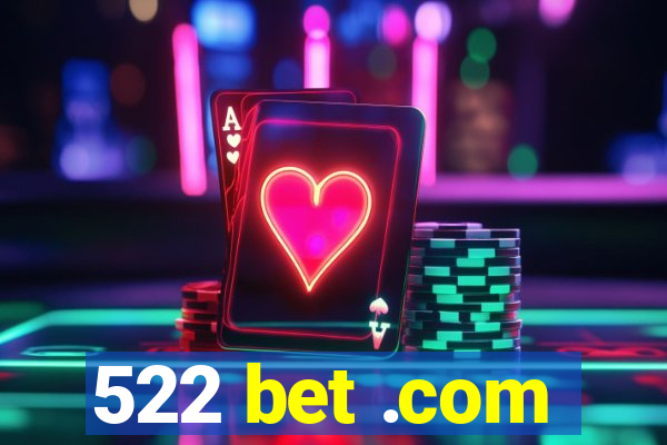 522 bet .com