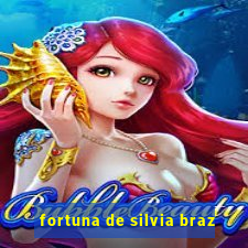 fortuna de silvia braz