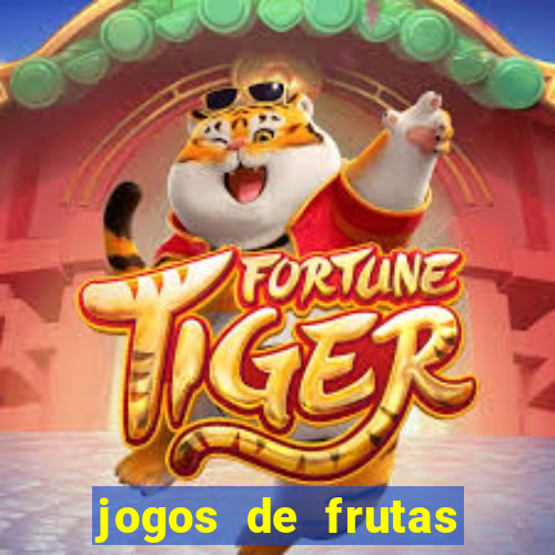 jogos de frutas para ganhar dinheiro