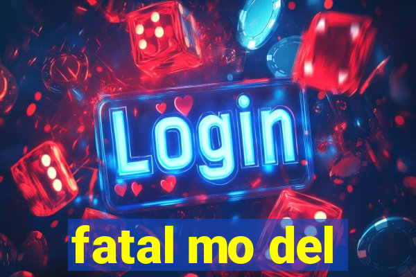 fatal mo del