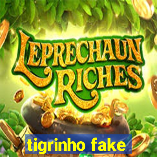 tigrinho fake