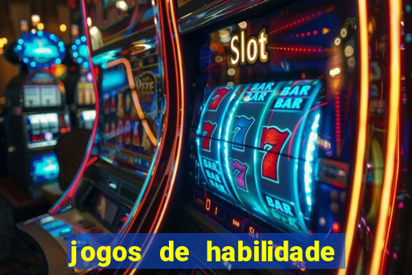 jogos de habilidade para ganhar dinheiro