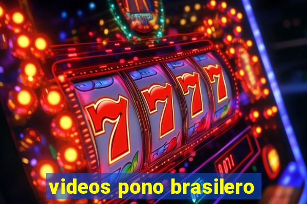 videos pono brasilero