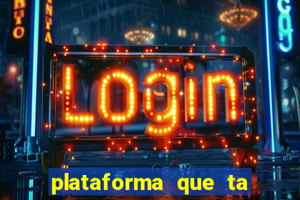 plataforma que ta pagando agora