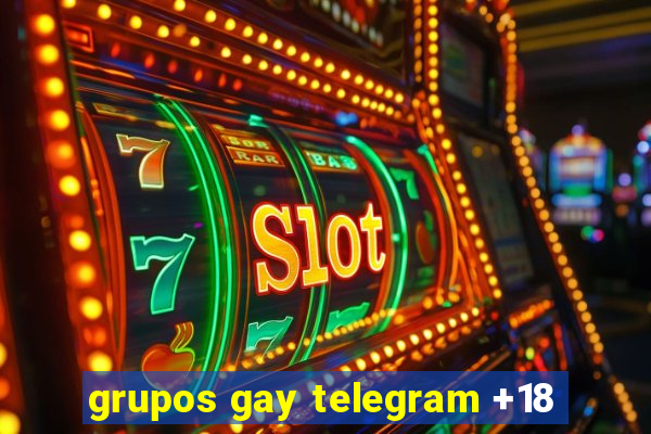 grupos gay telegram +18