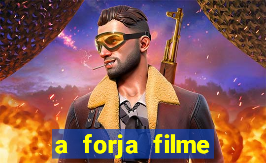 a forja filme completo dublado topflix