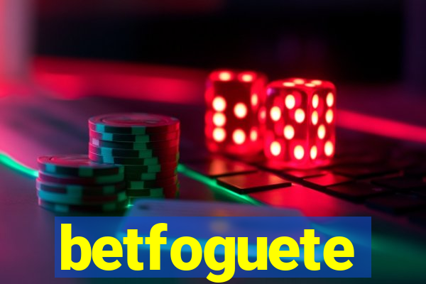 betfoguete