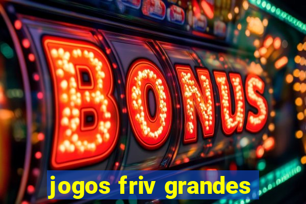 jogos friv grandes