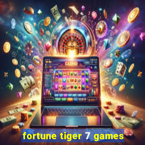 fortune tiger 7 games