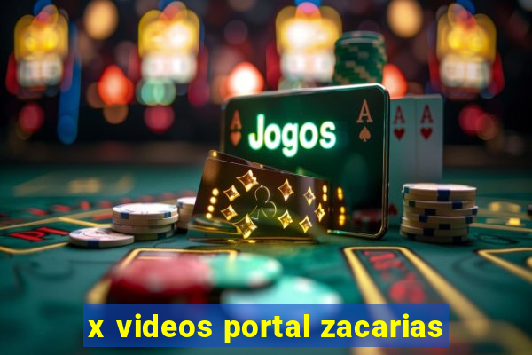 x videos portal zacarias