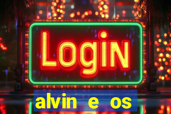 alvin e os esquilos 3 rede canais