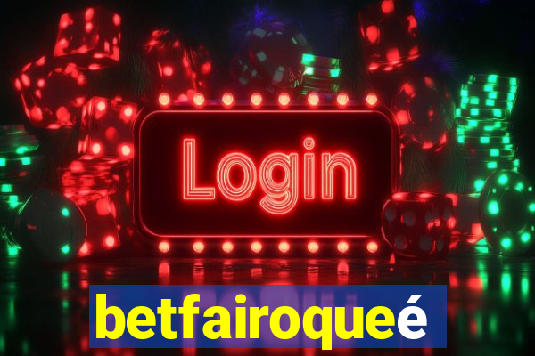 betfairoqueé