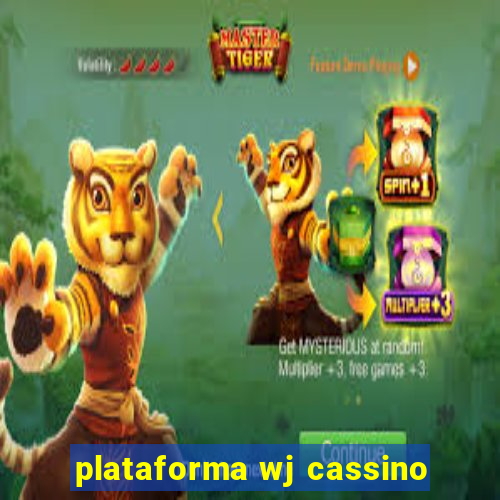 plataforma wj cassino