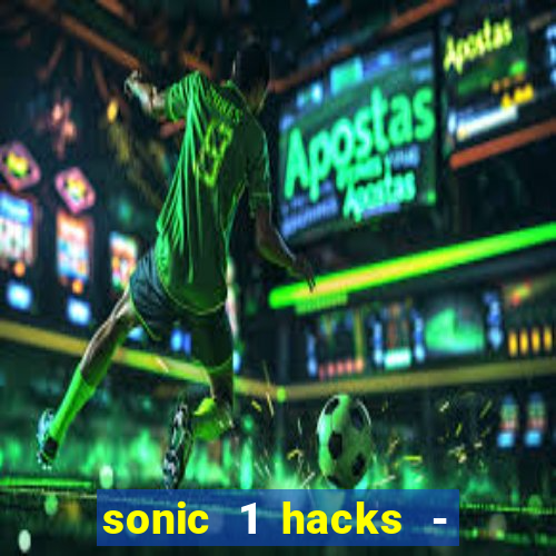 sonic 1 hacks - sonic retro