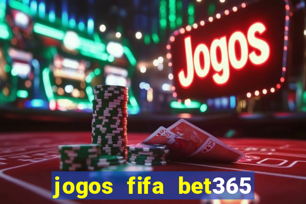 jogos fifa bet365 8 minutos