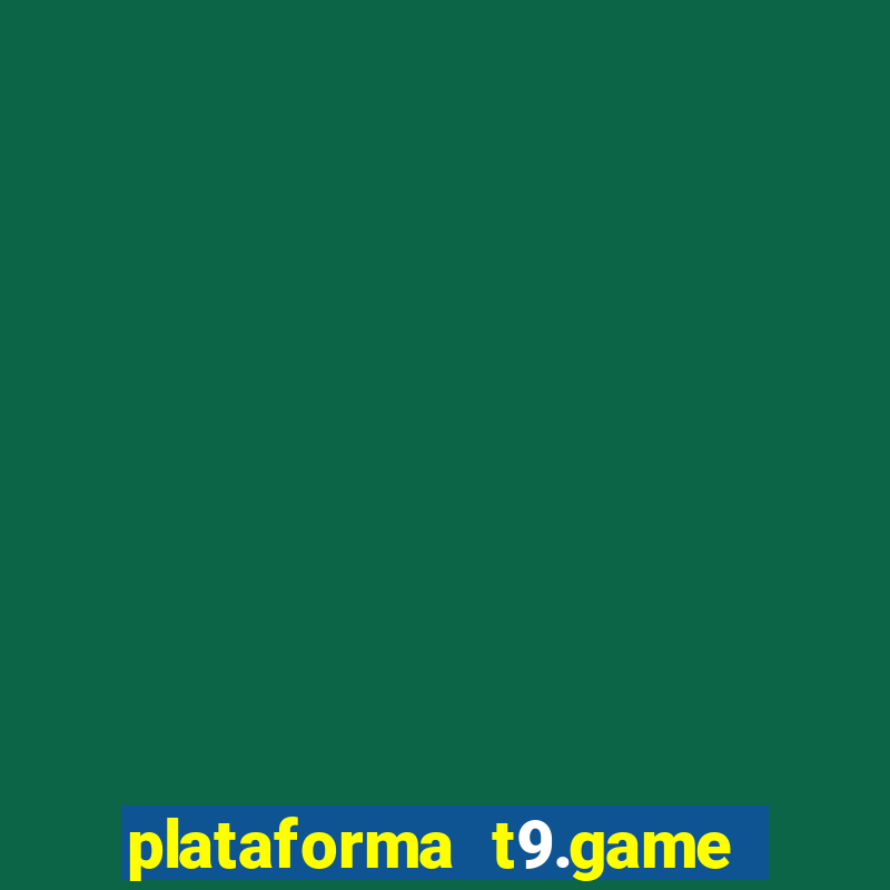 plataforma t9.game é confiável