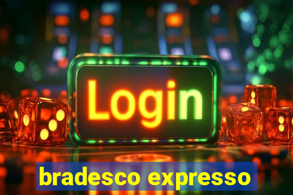 bradesco expresso