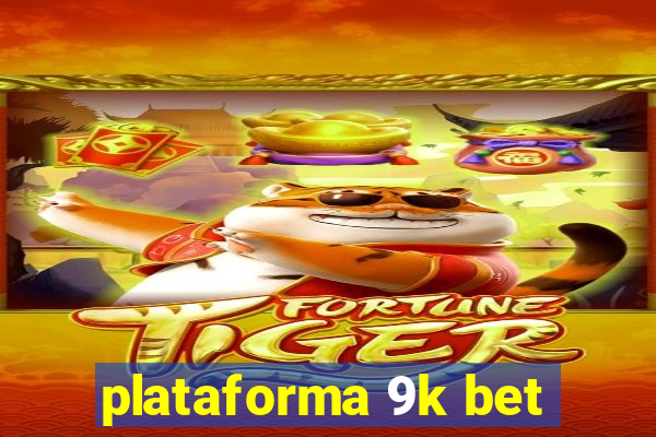 plataforma 9k bet