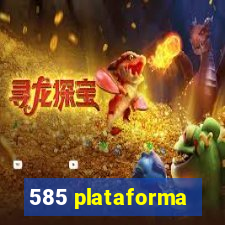 585 plataforma