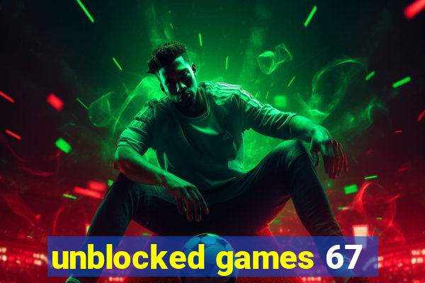 unblocked games 67