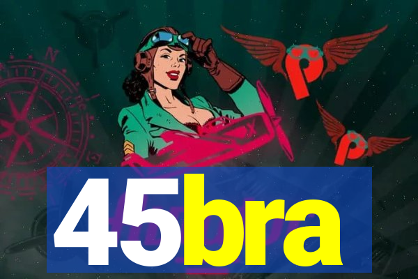 45bra