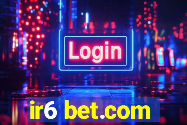 ir6 bet.com