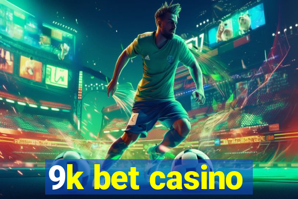 9k bet casino