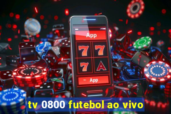 tv 0800 futebol ao vivo