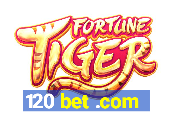 120 bet .com