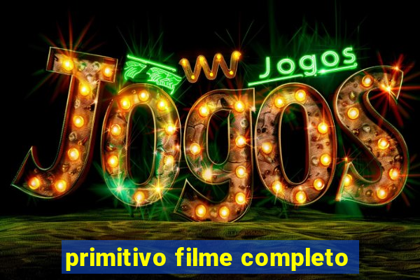 primitivo filme completo