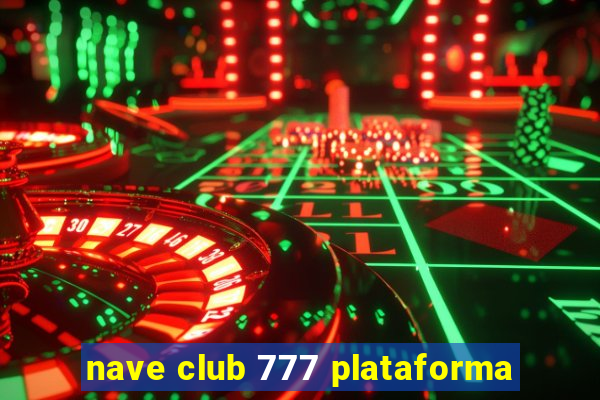 nave club 777 plataforma