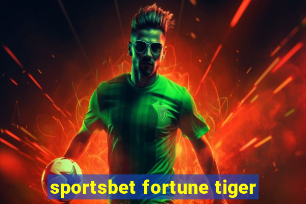 sportsbet fortune tiger