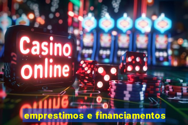 emprestimos e financiamentos