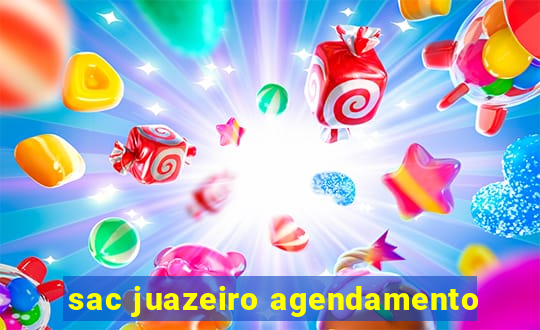 sac juazeiro agendamento