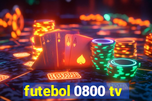 futebol 0800 tv