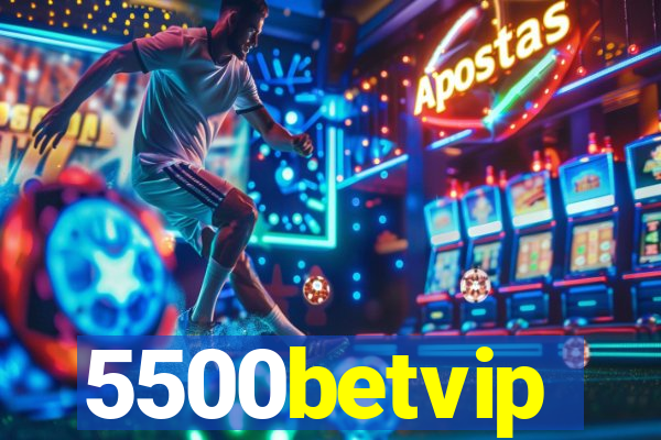 5500betvip