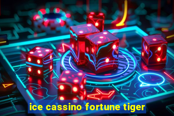 ice cassino fortune tiger