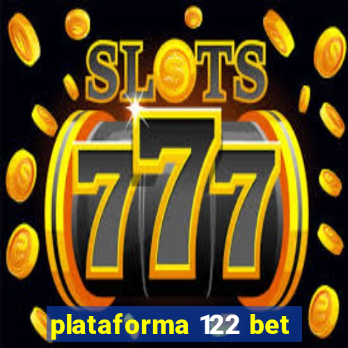 plataforma 122 bet