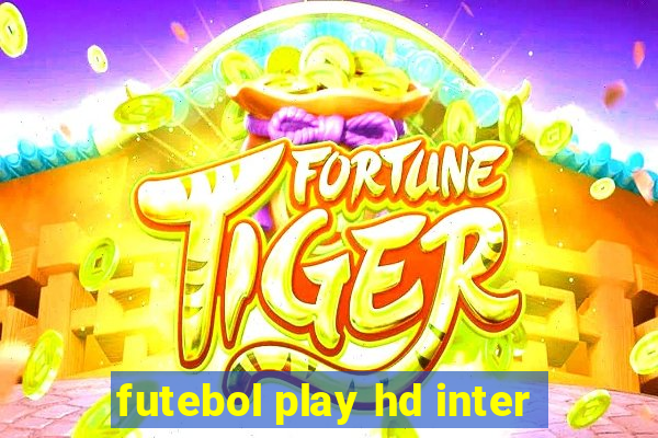 futebol play hd inter