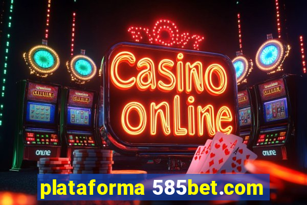 plataforma 585bet.com