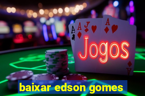 baixar edson gomes