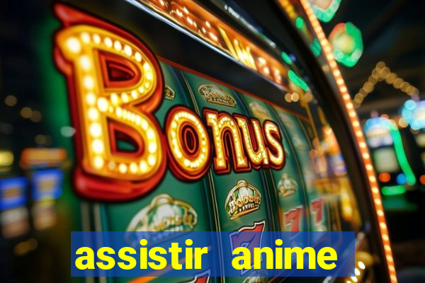 assistir anime online dublado