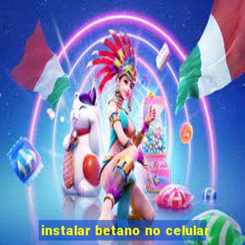 instalar betano no celular