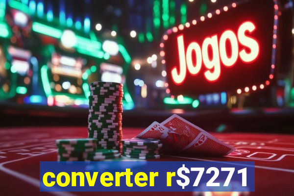 converter r$7271