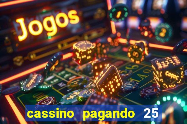 cassino pagando 25 reais no cadastro